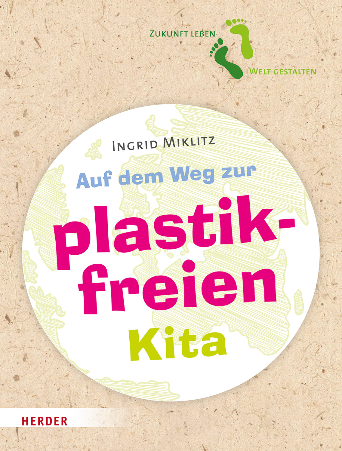 Buchreihe: Zukunft leben, Welt gestalten Auf dem Weg zur plastikfreien Kita